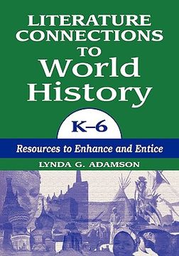 portada literature connections to world history k6: resources to enhance and entice (en Inglés)