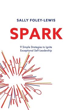 portada Spark: 9 Simple Strategies to Ignite Exceptional Self-Leadership (en Inglés)