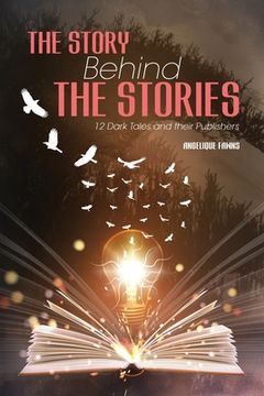 portada The Story Behind The Stories: 12 Dark Tales and their Publishers (en Inglés)