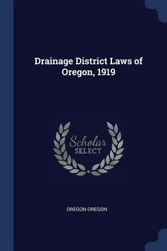 portada Drainage District Laws of Oregon, 1919 (en Inglés)