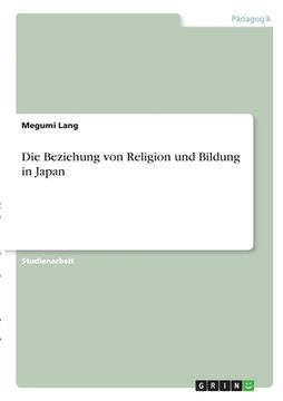 portada Die Beziehung von Religion und Bildung in Japan (en Alemán)
