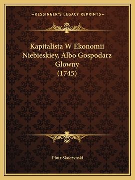 portada Kapitalista W Ekonomii Niebieskiey, Albo Gospodarz Glowny (1745) (in Polaco)