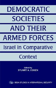 portada democratic societies and their armed forces: israel in comparative context (en Inglés)