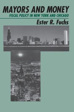 portada Mayors and Money: Fiscal Policy in new York and Chicago (American Politics and Political Economy Series) (en Inglés)