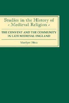 portada the convent and the community in late medieval england: female monasteries in the diocese of norwich, 1350-1540