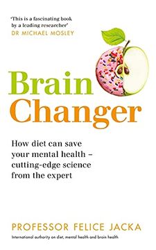 portada Brain Changer: How Diet can Save Your Mental Health – Cutting-Edge Science From an Expert (en Inglés)
