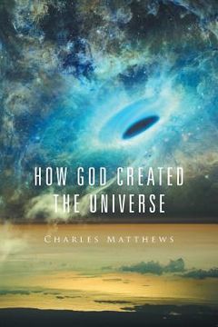 portada How God Created the Universe (en Inglés)