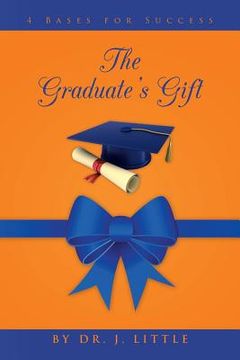 portada The Graduate's Gift: 4 Bases for Success (in English)