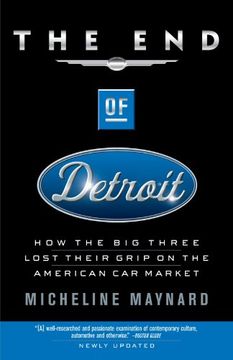 portada The end of Detroit: How the big Three Lost Their Grip on the American car Market (en Inglés)