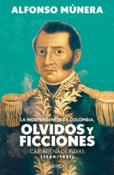 portada La independencia de Colombia: olvidos y ficciones