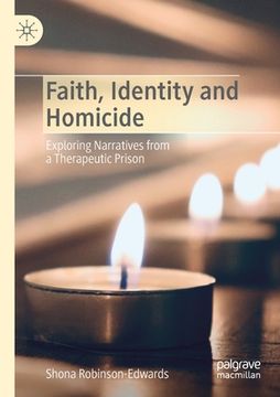 portada Faith, Identity and Homicide: Exploring Narratives from a Therapeutic Prison 