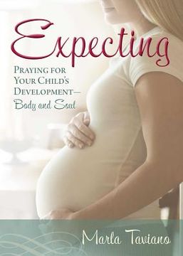 portada Expecting: Praying for Your Child'S Development―Body and Soul 