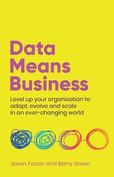 portada Data Means Business: Level Up Your Organisation to Adapt, Evolve and Scale in an Ever-Changing World (in English)