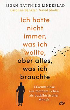 portada Ich Hatte Nicht Immer, was ich Wollte, Aber Alles, was ich Brauchte: Erkenntnisse aus Meinem Leben als Buddhistischer Mönch (in German)