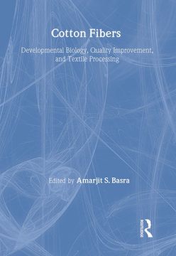 portada Cotton Fibers: Developmental Biology, Quality Improvement, and Textile Processing