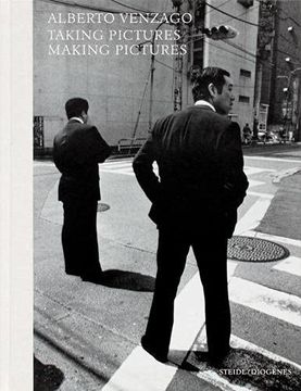 portada Alberto Venzago: Taking Pictures, Making Pictures (in English)