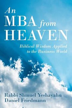 portada An MBA from Heaven: Biblical Wisdom Applied to the Business World (en Inglés)