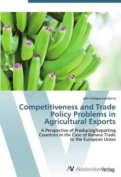 portada Competitiveness and Trade Policy Problems in Agricultural Exports: A Perspective of Producing/Exporting  Countries in the Case of Banana Trade  to the European Union