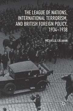 portada The League of Nations, International Terrorism, and British Foreign Policy, 1934-1938 (en Inglés)
