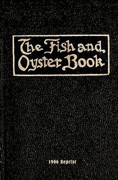 portada the fish and oyster book 1906 reprint (in English)