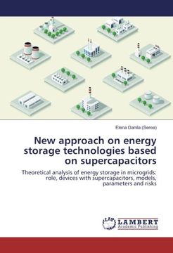 portada New approach on energy storage technologies based on supercapacitors: Theoretical analysis of energy storage in microgrids: role, devices with supercapacitors, models, parameters and risks