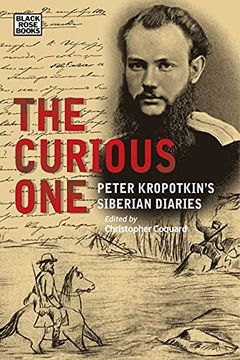 portada The Curious One: Peter Kropotkin's Siberian Diaries (The Collected Works of Peter Kropotkin) (en Inglés)