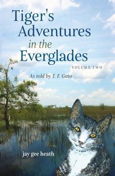 portada Tiger's Adventures in the Everglades Volume Two: As Told by t. F. Gato (en Inglés)