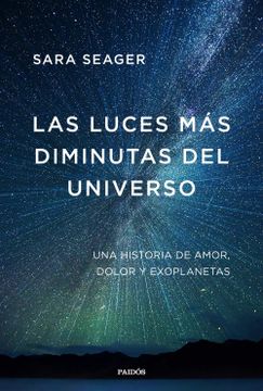 portada Las Luces más Diminutas del Universo: Una Historia de Amor, Dolor y Exoplanetas (Contextos) (in Spanish)