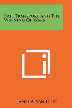 portada rail transport and the winning of wars