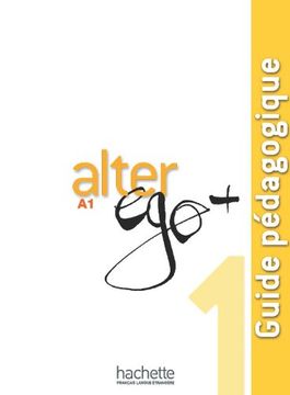 portada Alter Ego + 1: Guide Pédagogique: Alter Ego + 1: Guide Pédagogique