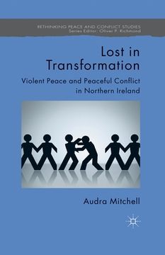 portada Lost in Transformation: Violent Peace and Peaceful Conflict in Northern Ireland (en Inglés)