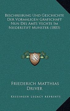 portada Beschreibung Und Geschichte Der Vormaligen Grafschaft Nun Des Amts Vechte Im Niederstift Munster (1803) (in German)