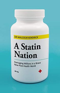 portada A Statin Nation: Damaging Millions in a Brave new Post-Health World (en Inglés)