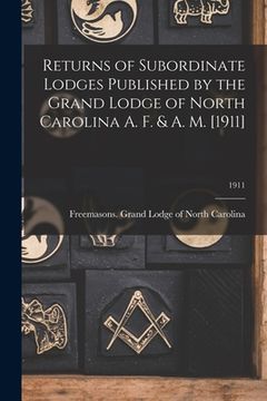 portada Returns of Subordinate Lodges Published by the Grand Lodge of North Carolina A. F. & A. M. [1911]; 1911