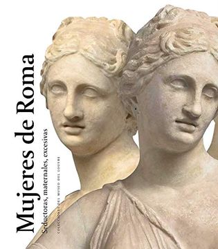 portada Mujeres de Roma: Seductoras, Maternales, Excesivas (en Francés, Español)
