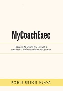 portada Mycoachexec: Thoughts to Guide you Through a Personal & Professional Growth Journey (in English)