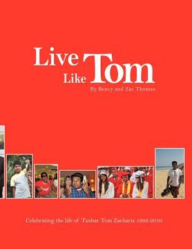 portada Live Like Tom: Celebrating the Life of Tushar Tom Zacharia