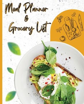portada Meal Planner & Grocery List: Your Organizer to Plan Weekly Menus, Shopping Lists, and Meals! Book Size 7.5x9.25, Inches 110 Pages (en Inglés)