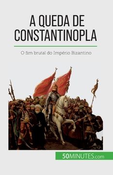 portada A queda de Constantinopla: O fim brutal do Império Bizantino (in Portuguese)