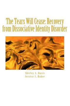 portada The Tears Will Cease: Recovery from Dissociative Identity Disorder