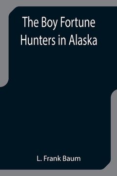 portada The Boy Fortune Hunters in Alaska (in English)