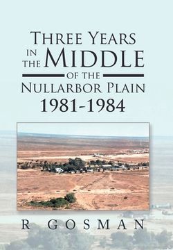 portada Three Years in the Middle of the Nullarbor Plain 1981- 1984 (in English)