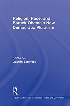 portada Religion, Race, and Barack Obama's new Democratic Pluralism (Routledge Research in American Politics and Governance) (en Inglés)