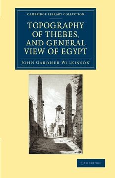 portada Topography of Thebes, and General View of Egypt: Being a Short Account of the Principal Objects Worthy of Notice in the Valley of the Nile (Cambridge Library Collection - Egyptology) 