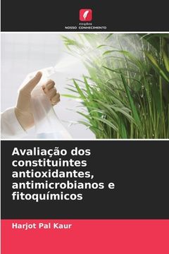 portada Avaliação dos Constituintes Antioxidantes, Antimicrobianos e Fitoquímicos (in Portuguese)