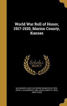 portada World War Roll of Honor, 1917-1920, Marion County, Kansas (en Inglés)