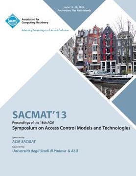 portada SACMAT 13 Proceedings of the 18th ACM Symposium on Access Control Models and Technologies (en Inglés)