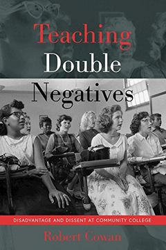portada Teaching Double Negatives: Disadvantage and Dissent at Community College (en Inglés)