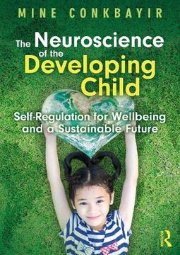 portada The Neuroscience of the Developing Child: Self-Regulation for Wellbeing and a Sustainable Future (en Inglés)