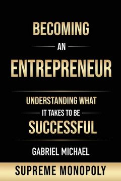 portada Becoming an Entrepreneur: Understanding What It Takes to Be Successful at Supreme Monopoly (en Inglés)